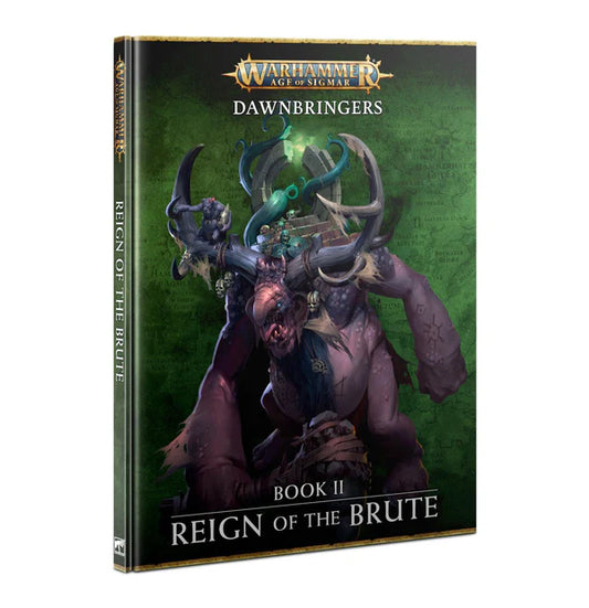 Age of Sigmar: Dawnbringers: Book 2 Reign of the Brute